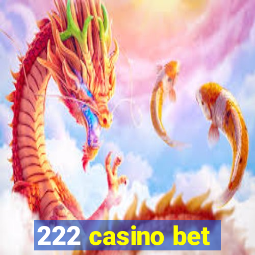 222 casino bet